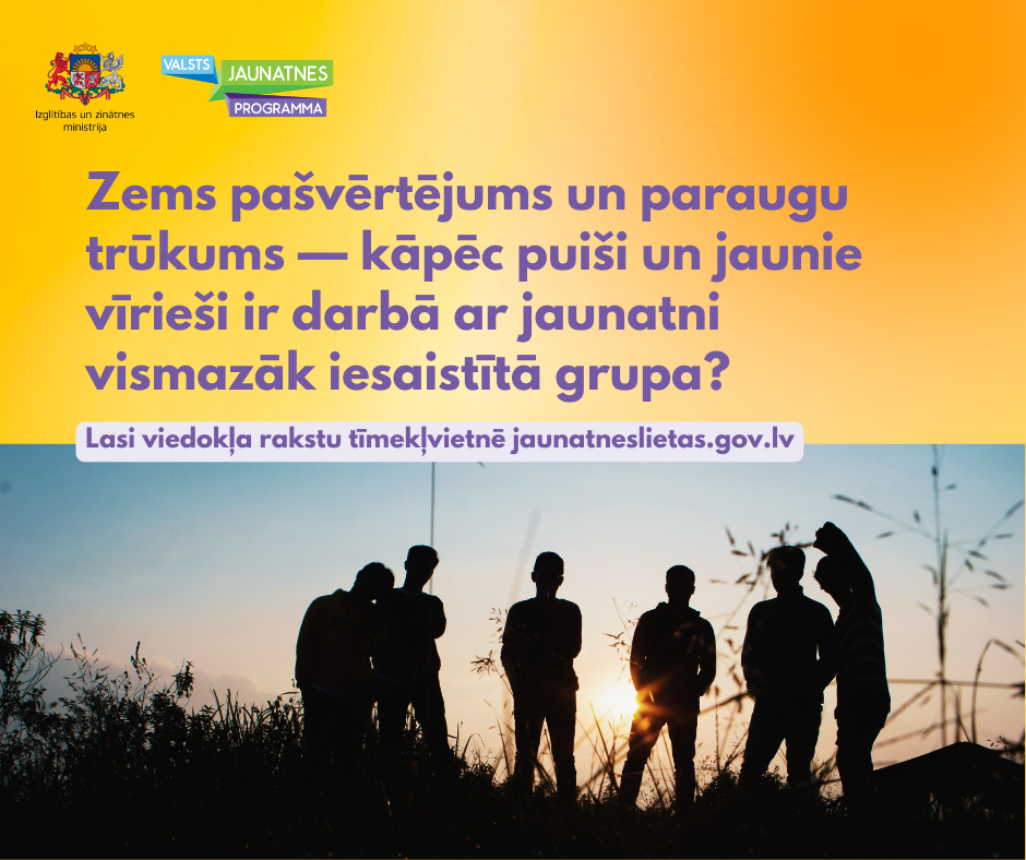 Zems pašvērtējums un paraugu trūkums — kāpēc puiši un jaunie vīrieši ir darbā ar jaunatni vismazāk iesaistītā grupa? 